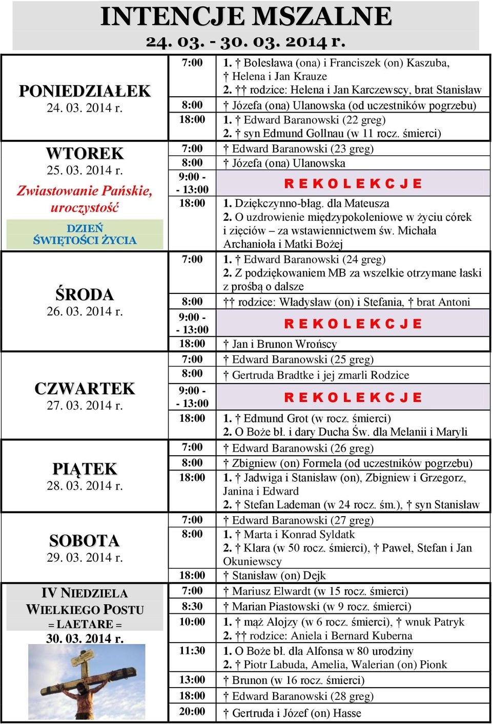 rodzice: Helena i Jan Karczewscy, brat Stanisław 8:00 Józefa (ona) Ulanowska (od uczestników pogrzebu) 18:00 1. Edward Baranowski (22 greg) 2. syn Edmund Gollnau (w 11 rocz.