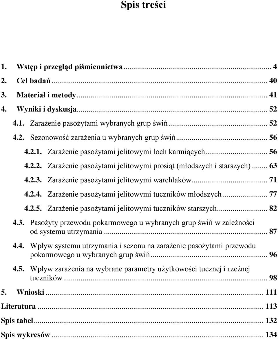 2.4. Zarażenie pasożytami jelitowymi tuczników młodszych... 77 4.2.5. Zarażenie pasożytami jelitowymi tuczników starszych... 82 4.3.