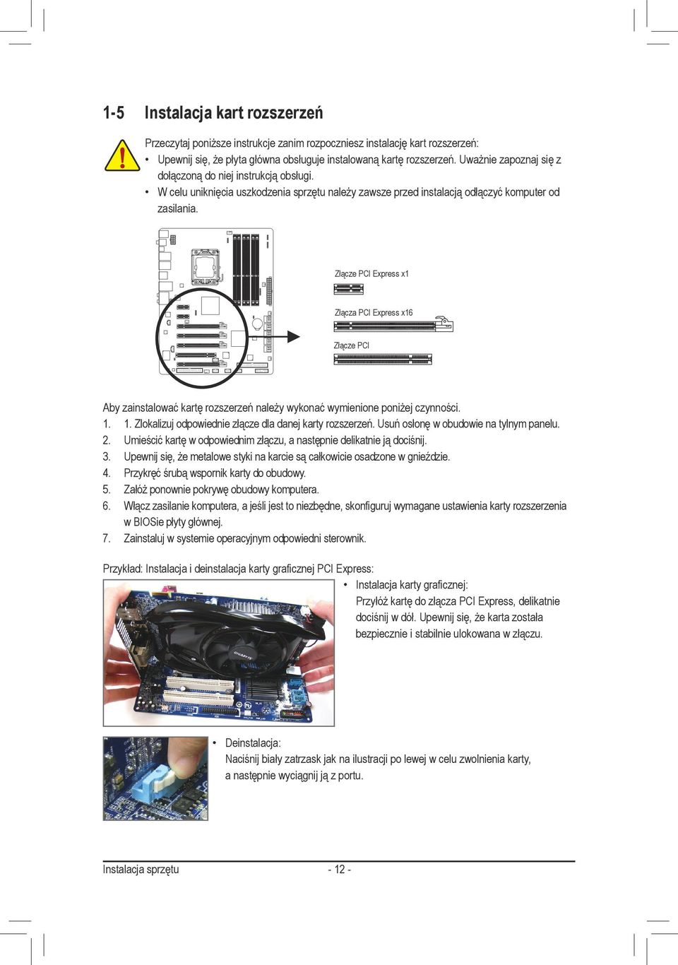 Złącze PCI Express x Złącza PCI Express x6 Złącze PCI Aby zainstalować kartę rozszerzeń należy wykonać wymienione poniżej czynności... Zlokalizuj odpowiednie złącze dla danej karty rozszerzeń.