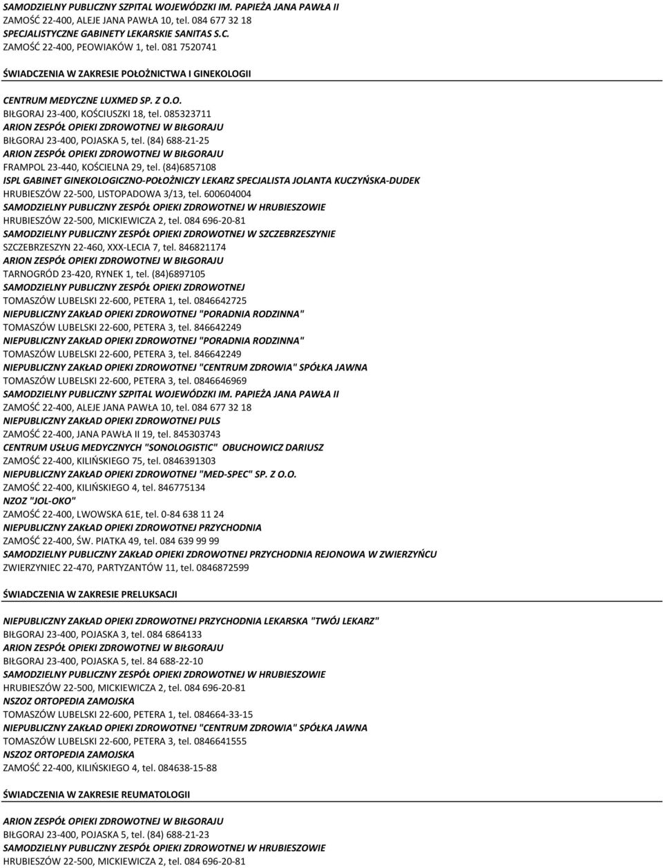 (84)6857108 ISPL GABINET GINEKOLOGICZNO-POŁOŻNICZY LEKARZ SPECJALISTA JOLANTA KUCZYŃSKA-DUDEK HRUBIESZÓW 22-500, LISTOPADOWA 3/13, tel.