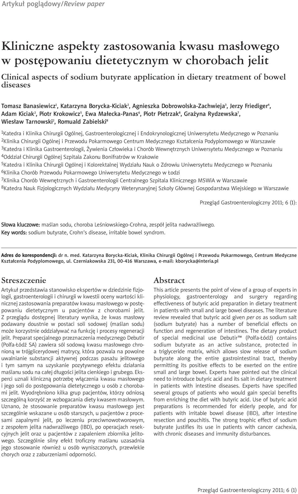 Rydzewska 7, Wiesław Tarnowski 2, Romuald Zabielski 8 1 Katedra i Klinika Chirurgii Ogólnej, Gastroenterologicznej i Endokrynologicznej Uniwersytetu Medycznego w Poznaniu 2 Klinika Chirurgii Ogólnej