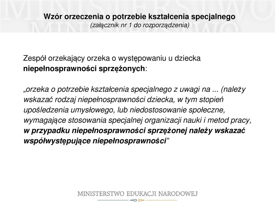 .. (należy wskazać rodzaj niepełnosprawności dziecka, w tym stopień upośledzenia umysłowego, lub niedostosowanie społeczne,