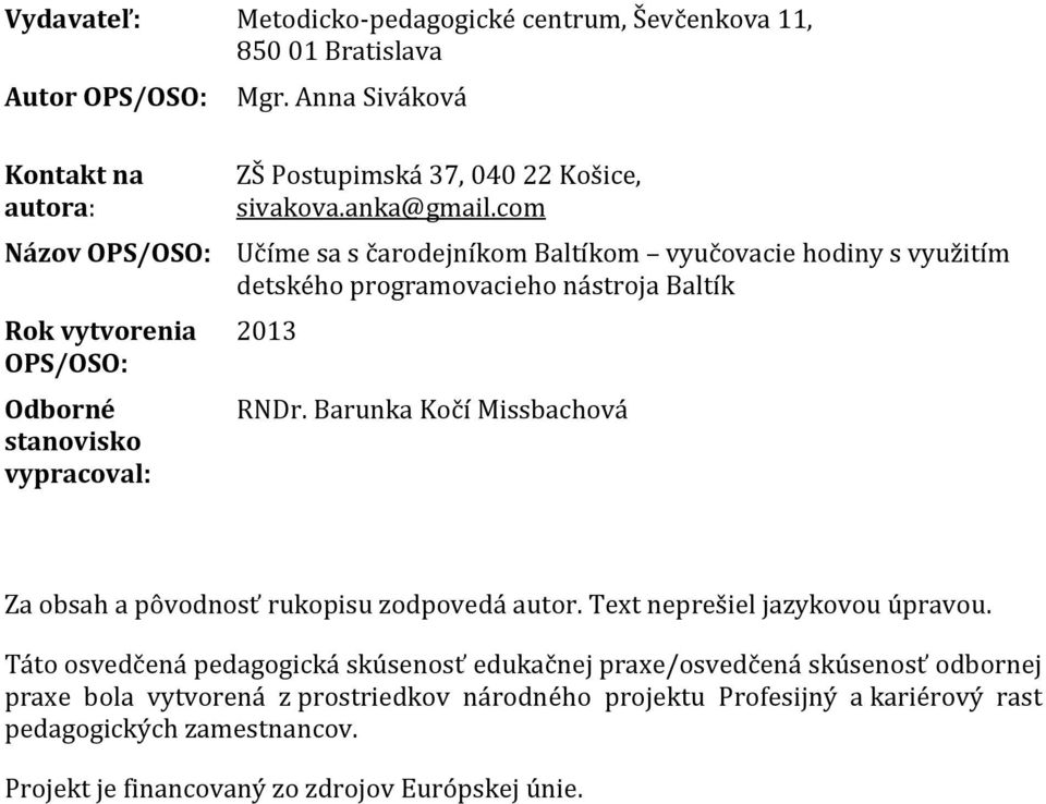 com Učíme sa s čarodejníkom Baltíkom vyučovacie hodiny s využitím detského programovacieho nástroja Baltík 2013 RNDr.
