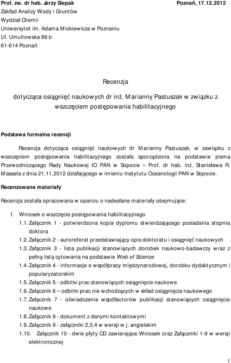 Marianny Pastuszak w związku z wszczęciem postępowania habilitacyjnego Podstawa formalna recenzji Recenzja dotycząca osiągnięć naukowych dr Marianny Pastuszak, w zawiązku z wszczęciem postępowania