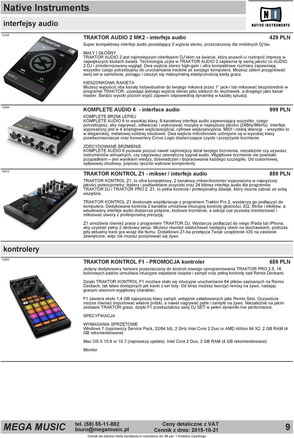 Technologia użyta w TRAKTOR AUDIO 2 zapewnia tę samą jakość co AUDIO 2 DJ i zmodernizowany wygląd.