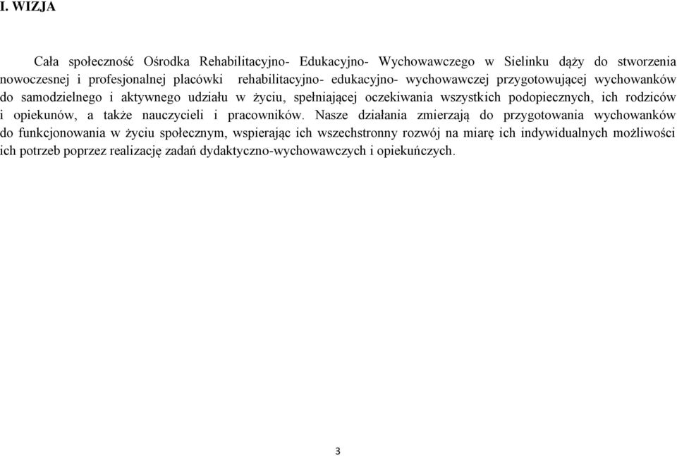 podopiecznych, ich rodziców i opiekunów, a także nauczycieli i pracowników.
