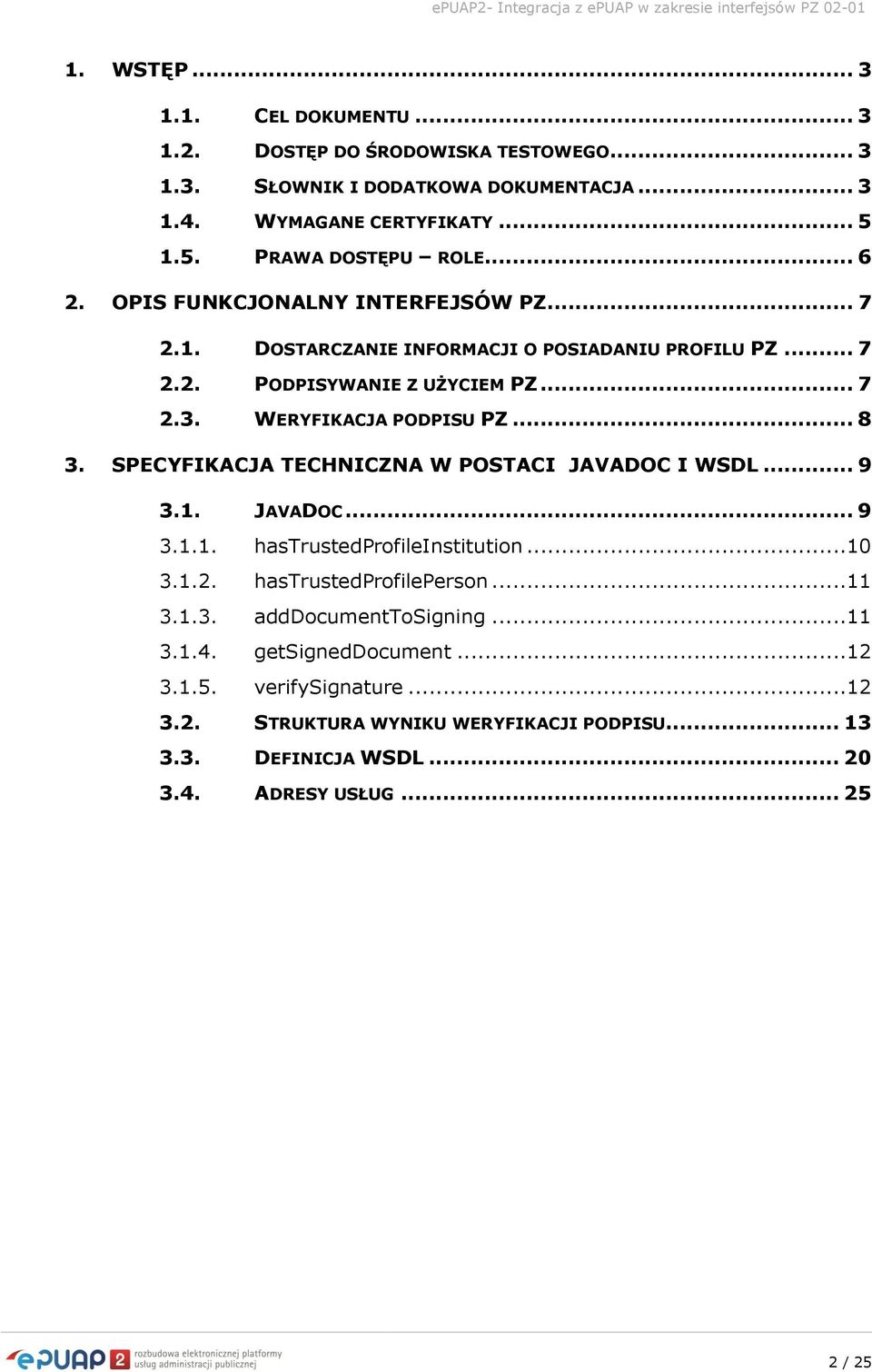 SPECYFIKACJA TECHNICZNA W POSTACI JAVADOC I WSDL... 9 3.1. JAVADOC... 9 3.1.1. hastrustedprofileinstitution...10 3.1.2. hastrustedprofileperson...11 3.1.3. adddocumenttosigning.