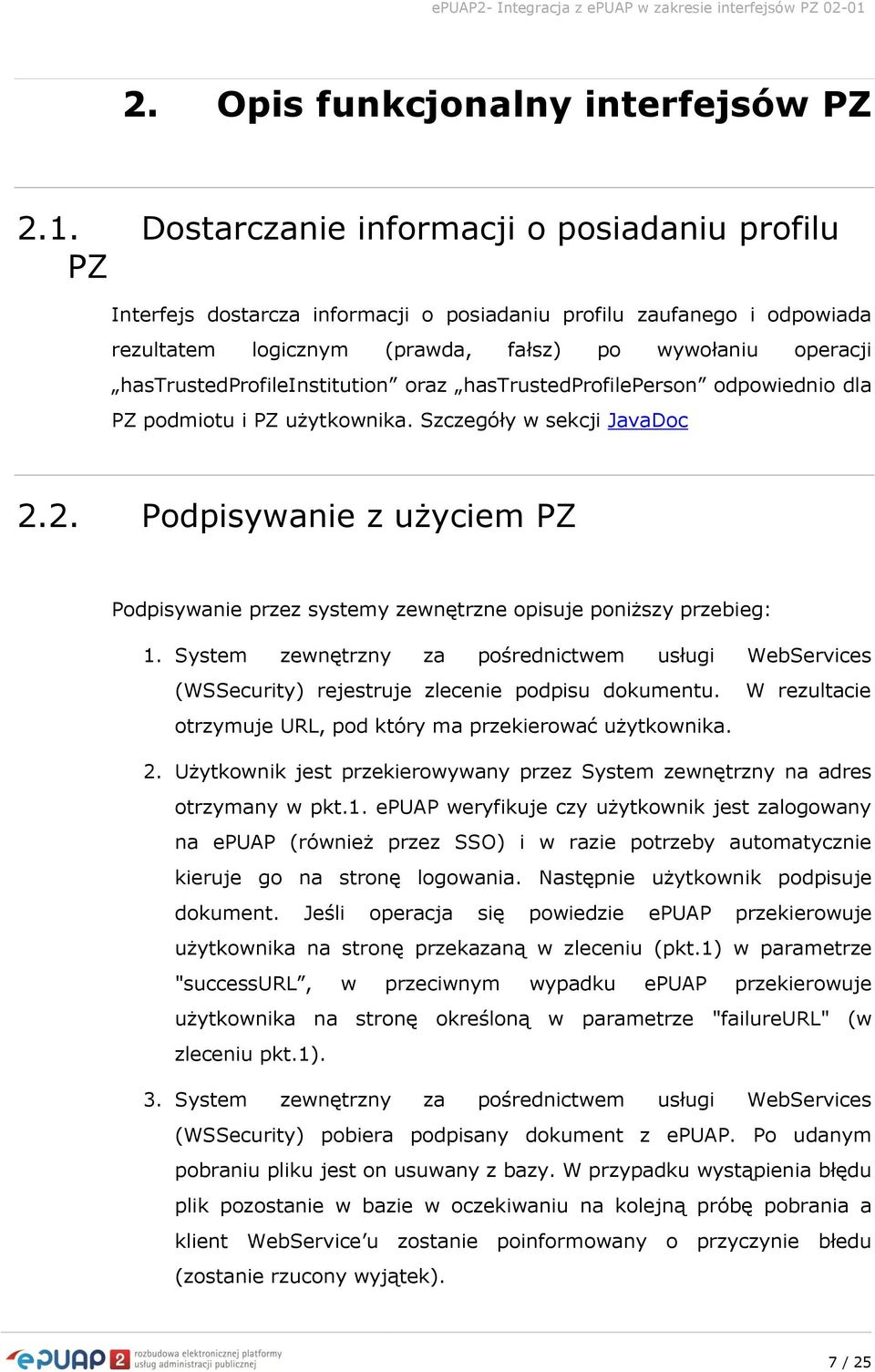 hastrustedprofileinstitution oraz hastrustedprofileperson odpowiednio dla PZ podmiotu i PZ użytkownika. Szczegóły w sekcji JavaDoc 2.