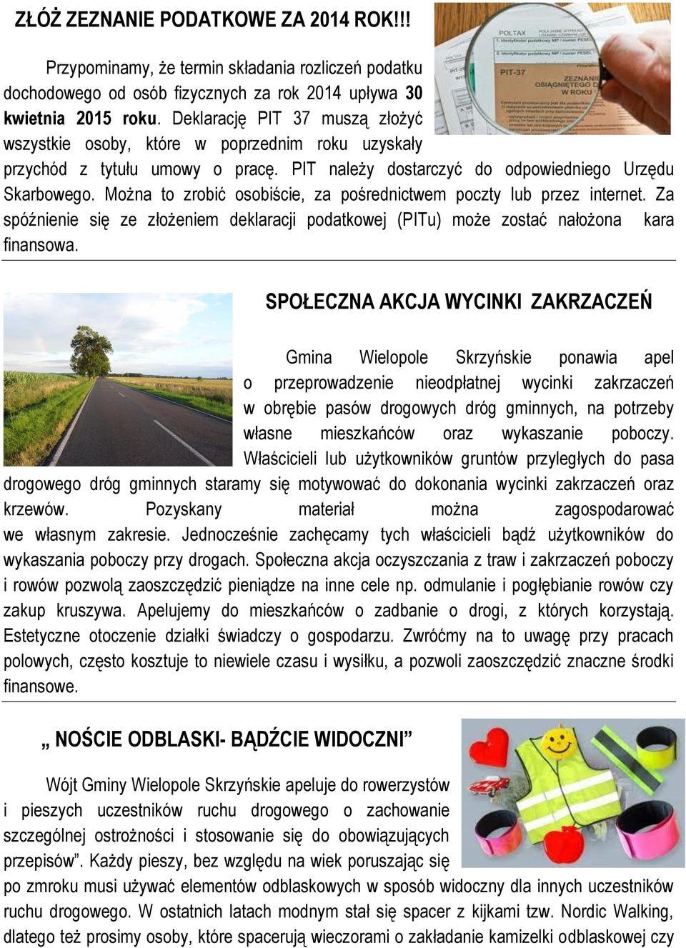 Można to zrobić osobiście, za pośrednictwem poczty lub przez internet. Za spóźnienie się ze złożeniem deklaracji podatkowej (PITu) może zostać nałożona kara finansowa.