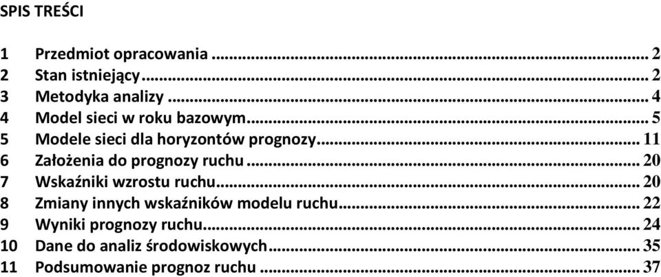 .. 11 6 Założenia do prognozy ruchu... 20 7 Wskaźniki wzrostu ruchu.