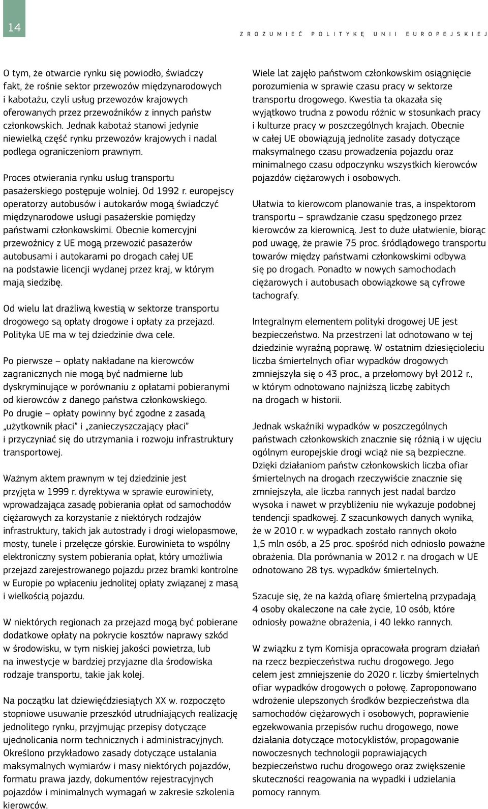 Proces otwierania rynku usług transportu pasażerskiego postępuje wolniej. Od 1992 r.