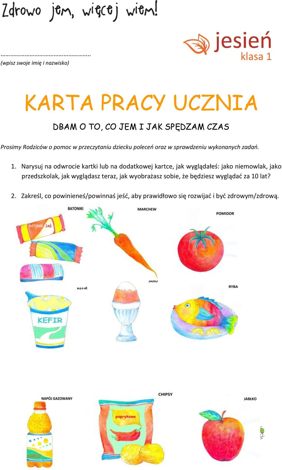 Narysuj na odwrocie kartki lub na dodatkowej kartce, jak wyglądałeś: jako niemowlak, jako przedszkolak, jak