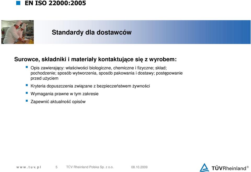 sposób wytworzenia, sposób pakowania i dostawy; postępowanie przed użyciem Kryteria