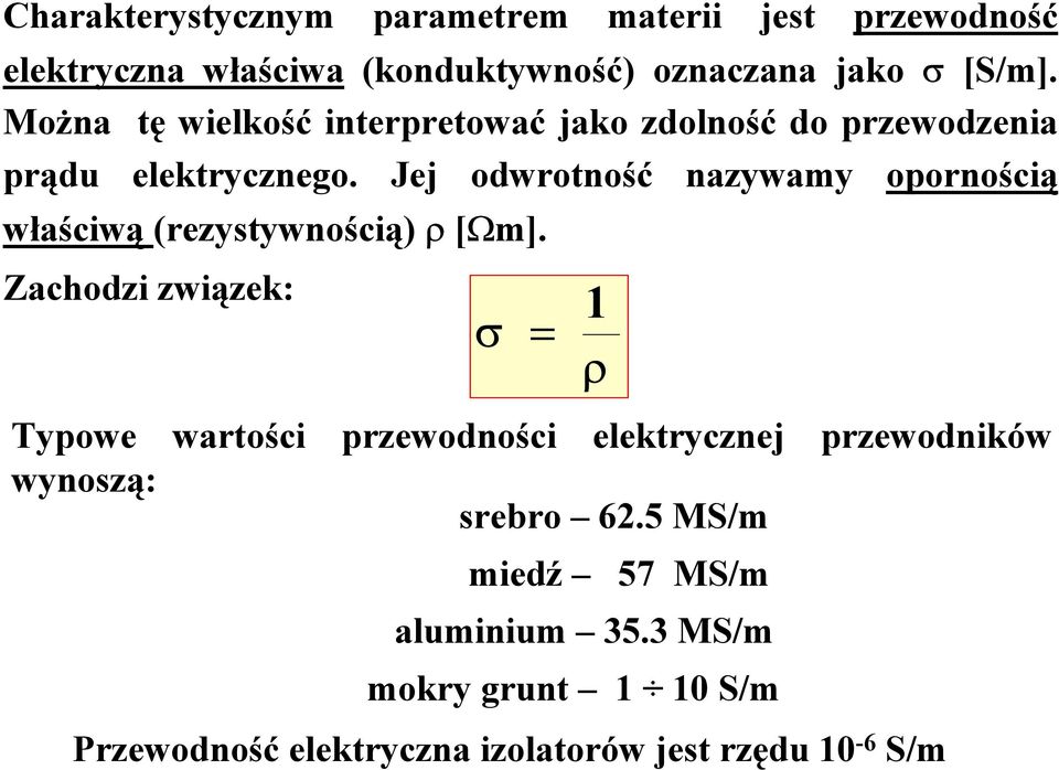 Jej odwrotność właściwą (rezystywnością) ρ [Ωm].