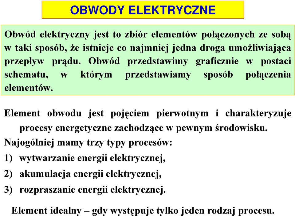 Element obwodu jest pojęciem pierwotnym i charakteryzuje procesy energetyczne zachodzące w pewnym środowisku.