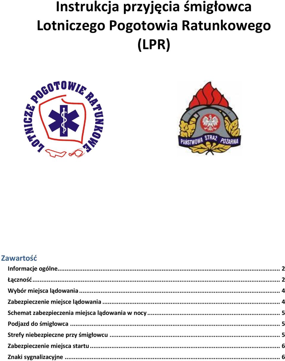 .. 4 Schemat zabezpieczenia miejsca lądowania w nocy... 5 Podjazd do śmigłowca.