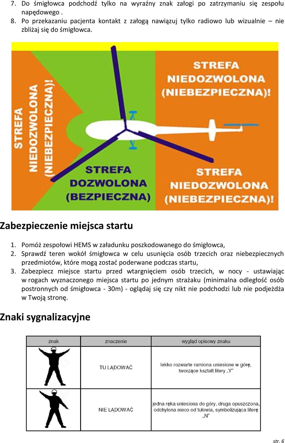 Pomóż zespołowi HEMS w załadunku poszkodowanego do śmigłowca, 2.