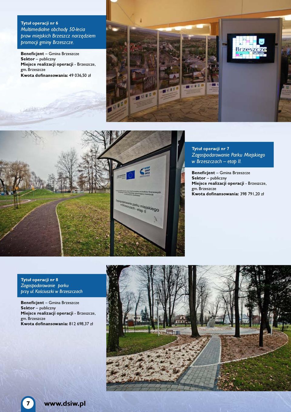 Brzeszcze Kwota dofinansowania: 49 036,50 zł Tytuł operacji nr 7 Zagospodarowanie Parku Miejskiego w Brzeszczach etap II.