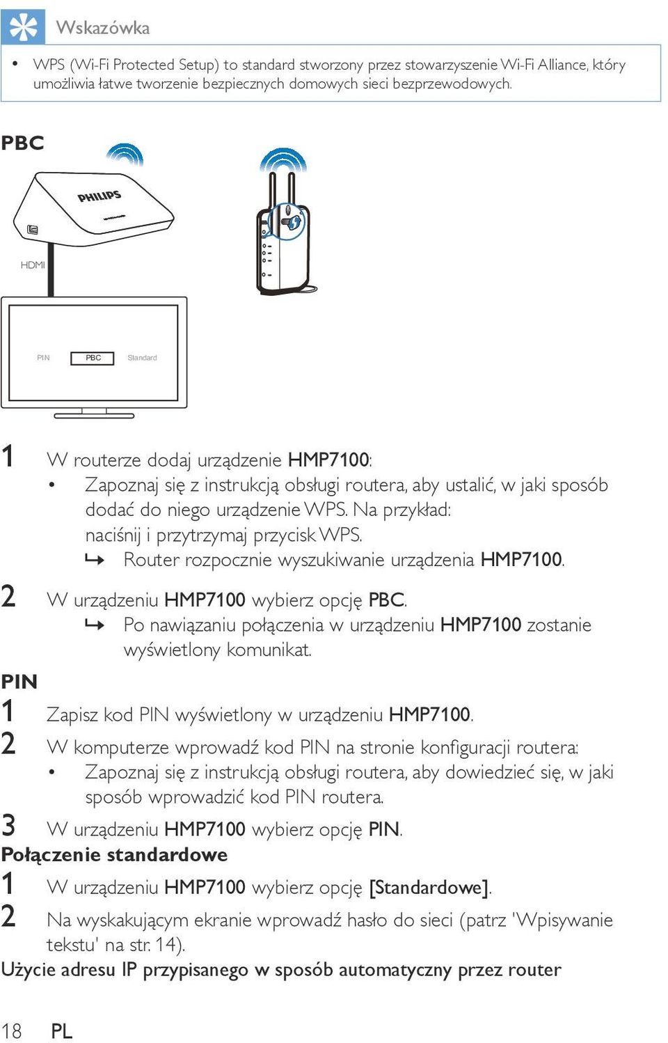 Router rozpocznie wyszukiwanie urządzenia HMP7100. 2 W urządzeniu HMP7100 wybierz opcję PBC. Po nawiązaniu połączenia w urządzeniu HMP7100 zostanie wyświetlony komunikat.