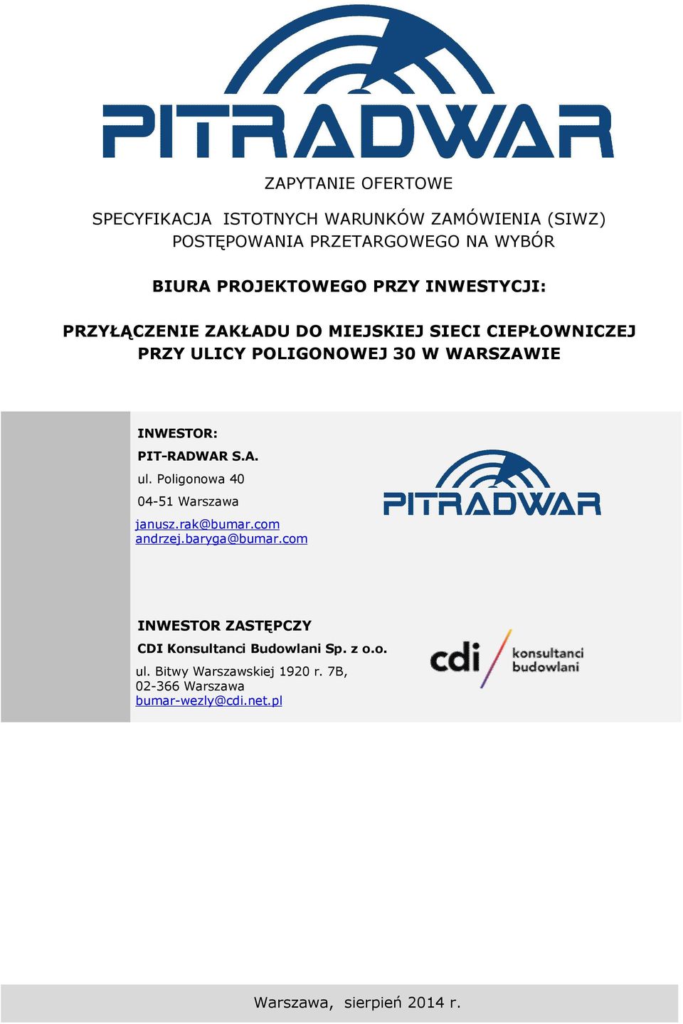 WARSZAWIE INWESTOR: PIT-RADWAR S.A. ul. Poligonowa 40 04-51 Warszawa janusz.rak@bumar.com andrzej.baryga@bumar.