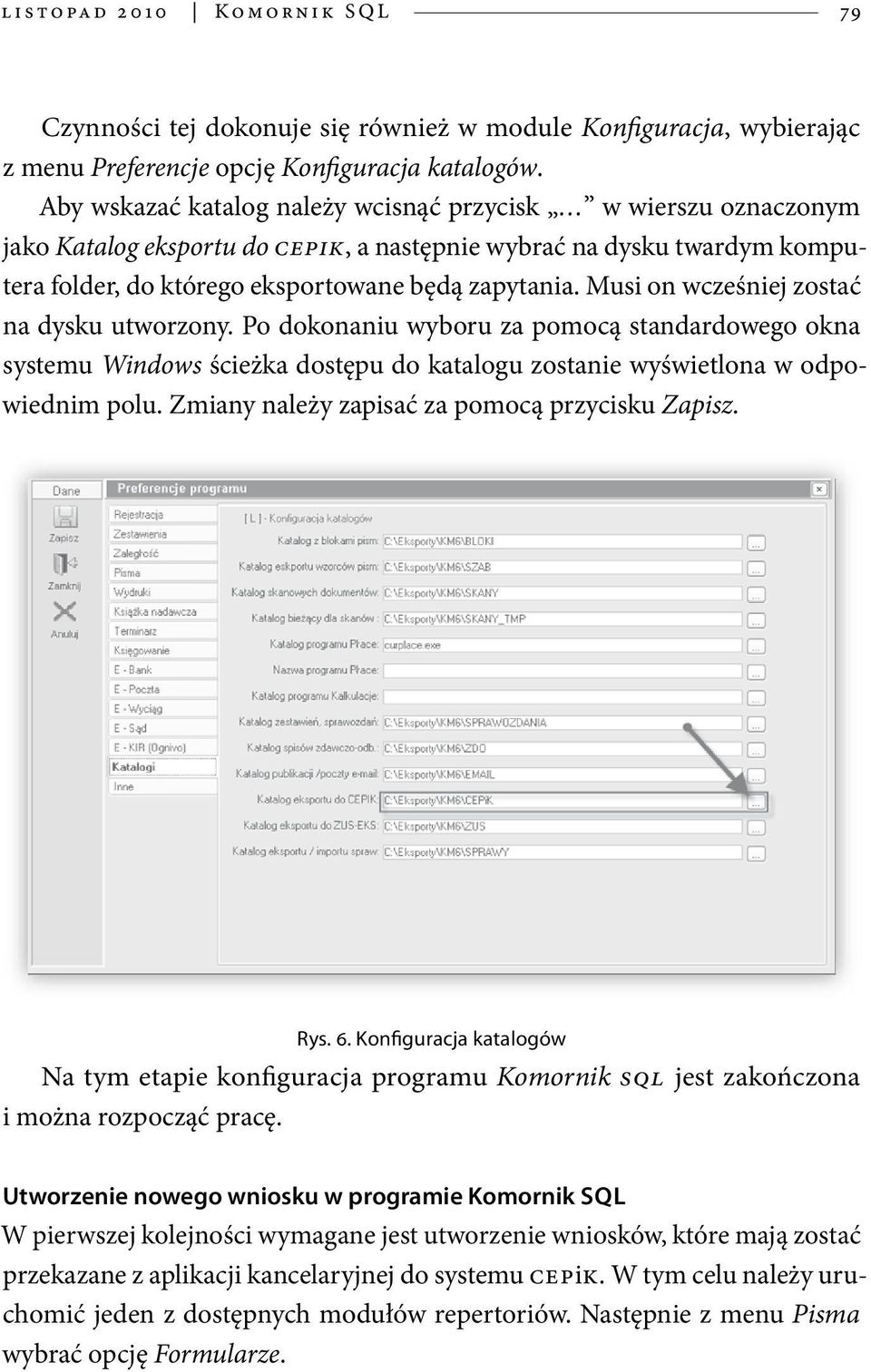 Musi on wcześniej zostać na dysku utworzony. Po dokonaniu wyboru za pomocą standardowego okna systemu Windows ścieżka dostępu do katalogu zostanie wyświetlona w odpowiednim polu.