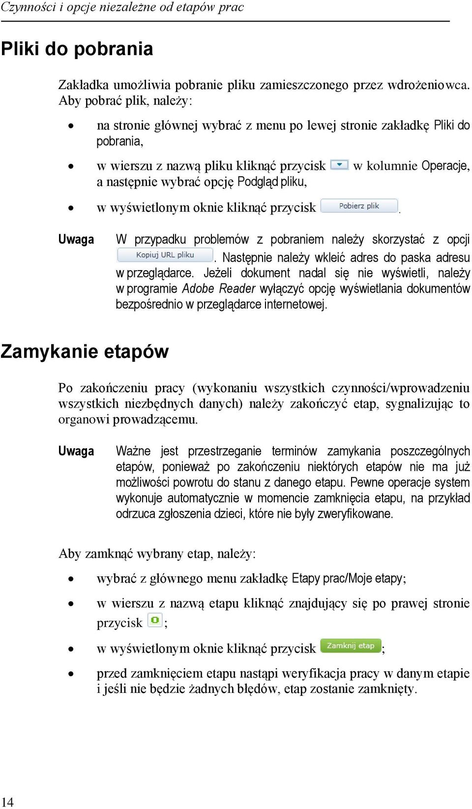 pliku, w wyświetlonym oknie kliknąć przycisk. W przypadku problemów z pobraniem należy skorzystać z opcji. Następnie należy wkleić adres do paska adresu w przeglądarce.