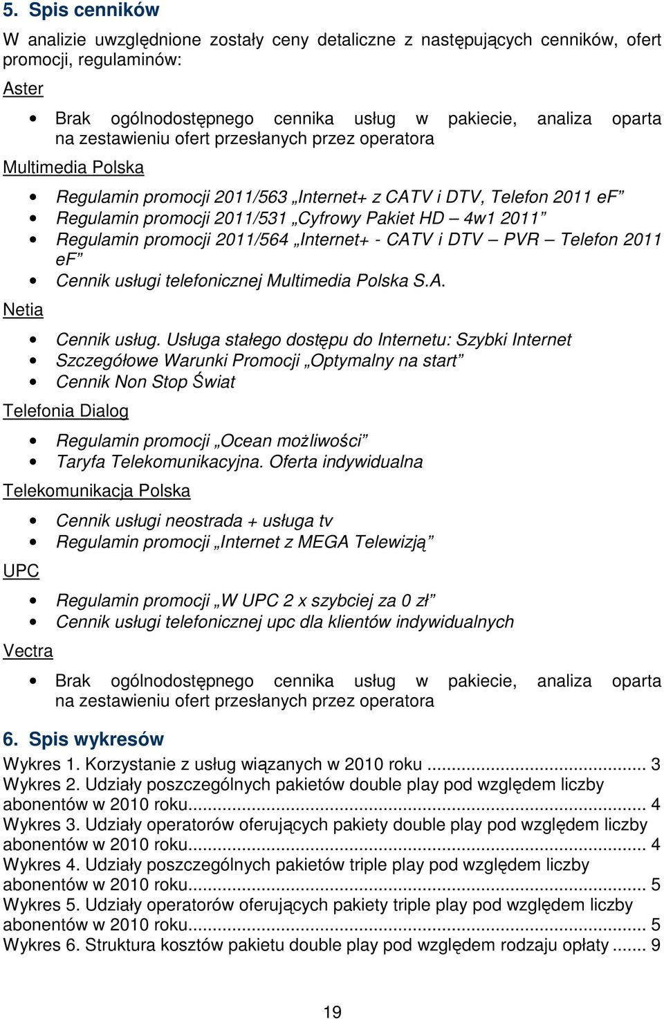 Regulamin promocji 2011/564 Internet+ - CATV i DTV PVR Telefon 2011 ef Cennik usługi