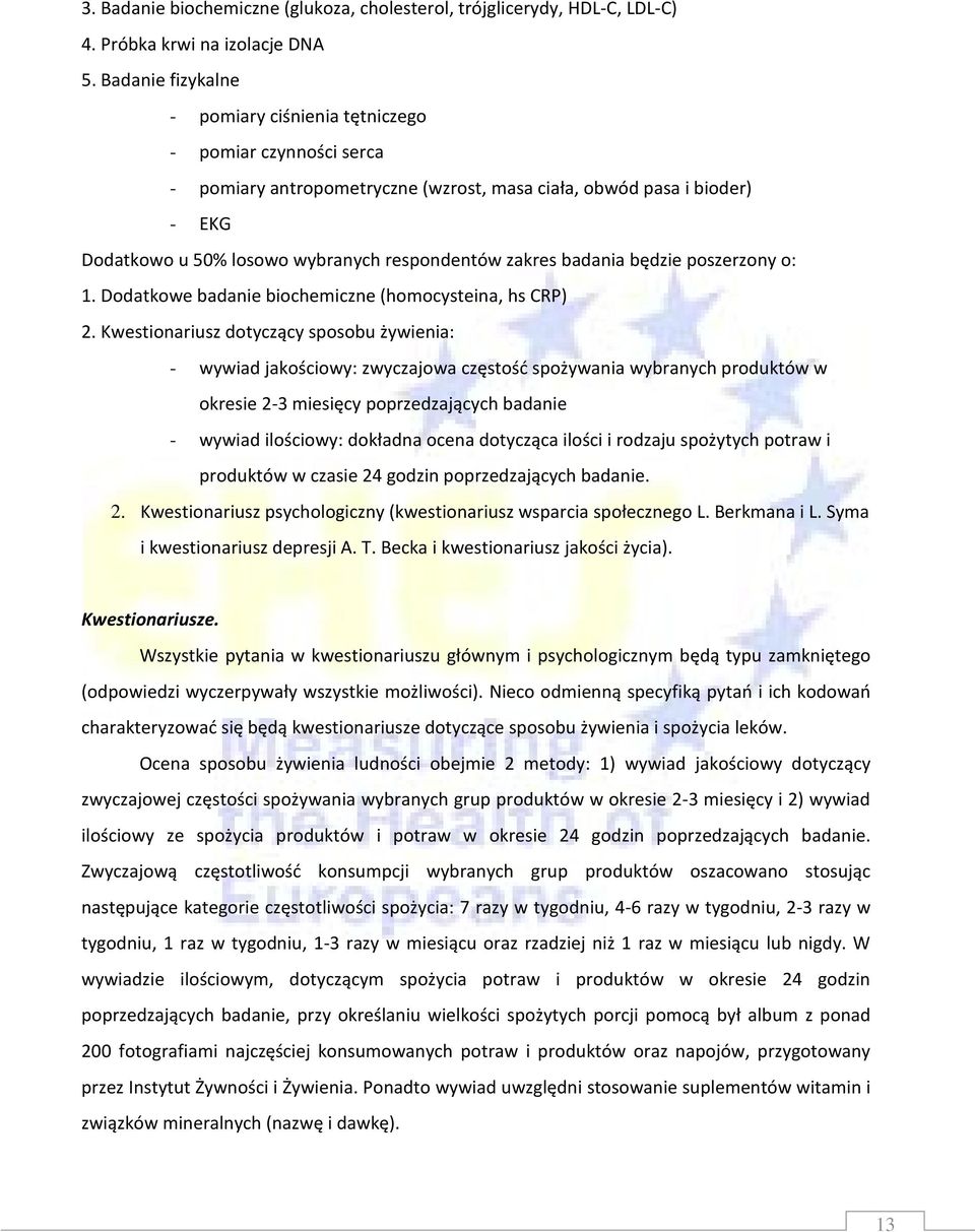 zakres badania będzie poszerzony o: 1. Dodatkowe badanie biochemiczne (homocysteina, hs CRP) 2.