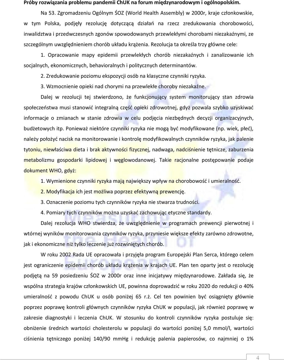 spowodowanych przewlekłymi chorobami niezakaźnymi, ze szczególnym uwzględnieniem chorób układu krążenia. Rezolucja ta określa trzy główne cele: 1.