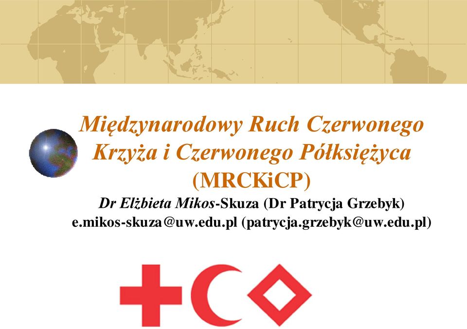 Międzynarodowy Komitet Czerwonego Krzyża I Czerwonego Półksiężyca Międzynarodowy Ruch Czerwonego Krzyża i Czerwonego Półksiężyca (MRCKiCP