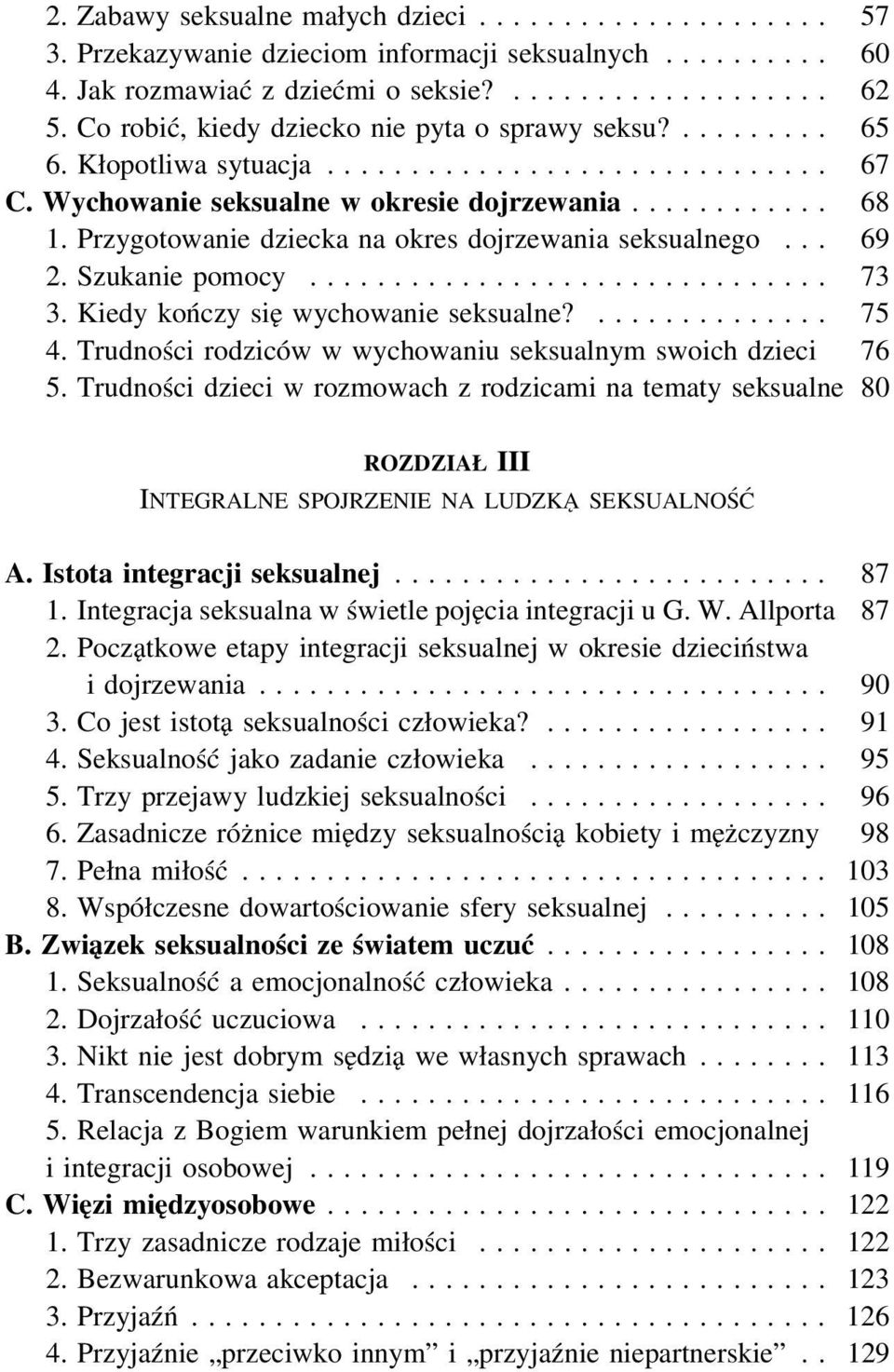 Kiedy kończy się wychowanie seksualne?... 75 4. Trudności rodziców w wychowaniu seksualnym swoich dzieci 76 5.