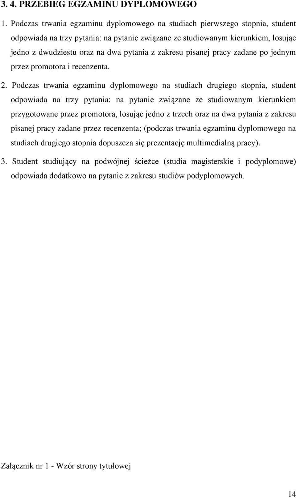 zakresu pisanej pracy zadane po jednym przez promotora i recenzenta. 2.