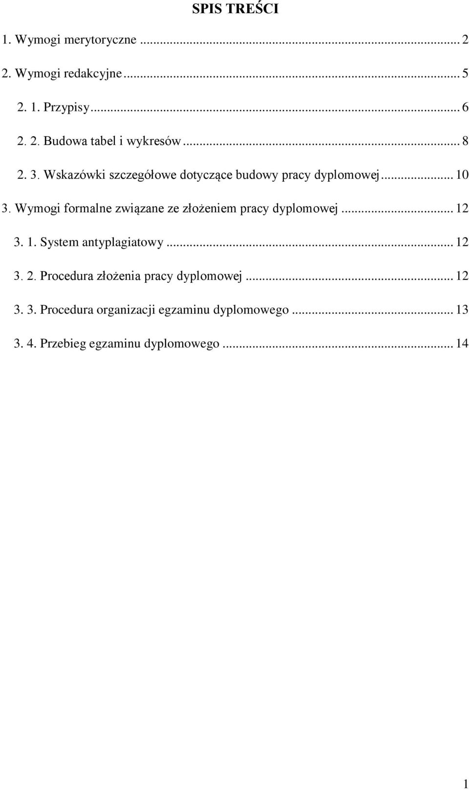 Wymogi formalne związane ze złożeniem pracy dyplomowej... 12 3. 1. System antyplagiatowy... 12 3. 2.