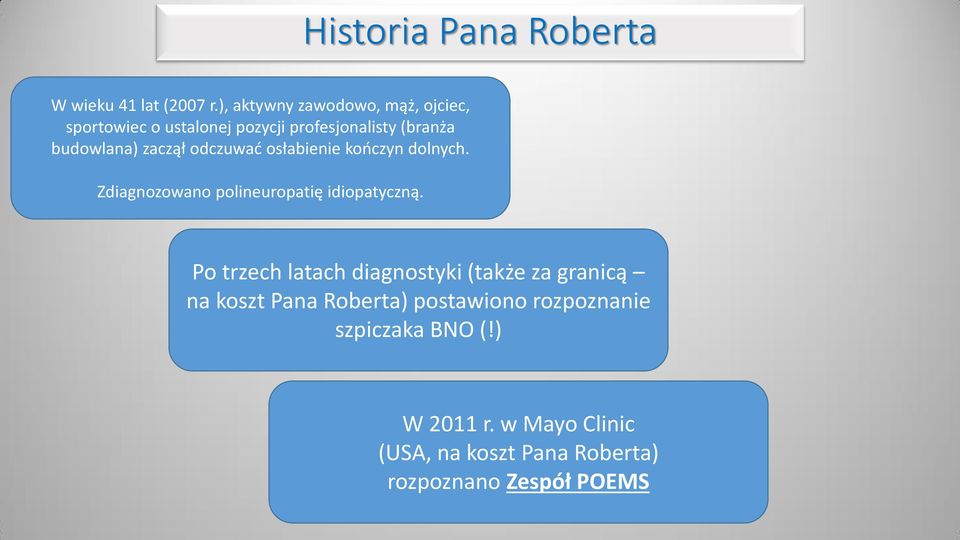 zaczął odczuwać osłabienie kończyn dolnych. Zdiagnozowano polineuropatię idiopatyczną.