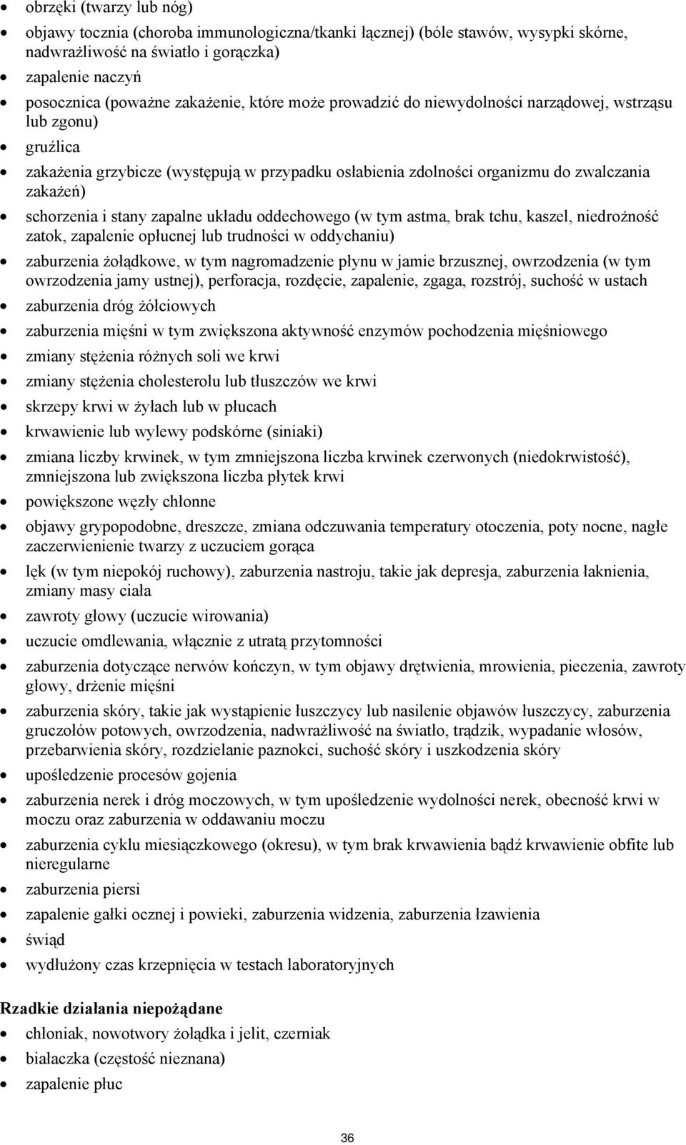 zapalne układu oddechowego (w tym astma, brak tchu, kaszel, niedrożność zatok, zapalenie opłucnej lub trudności w oddychaniu) zaburzenia żołądkowe, w tym nagromadzenie płynu w jamie brzusznej,