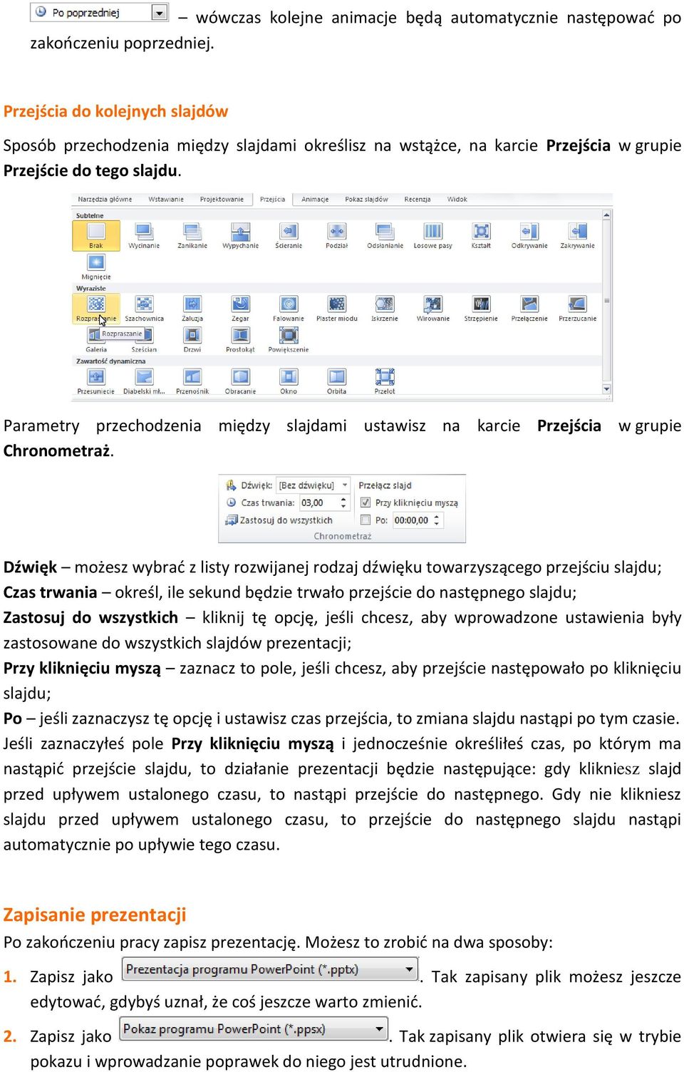 Parametry przechodzenia między slajdami ustawisz na karcie Przejścia w grupie Chronometraż.