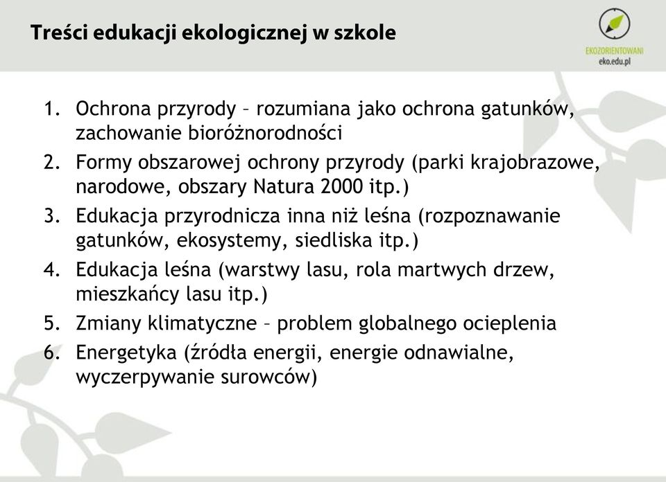 Edukacja przyrodnicza inna niż leśna (rozpoznawanie gatunków, ekosystemy, siedliska itp.) 4.