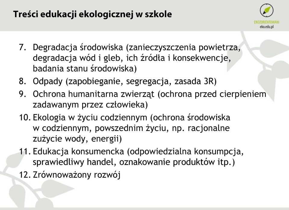 Ochrona humanitarna zwierząt (ochrona przed cierpieniem zadawanym przez człowieka) 10.