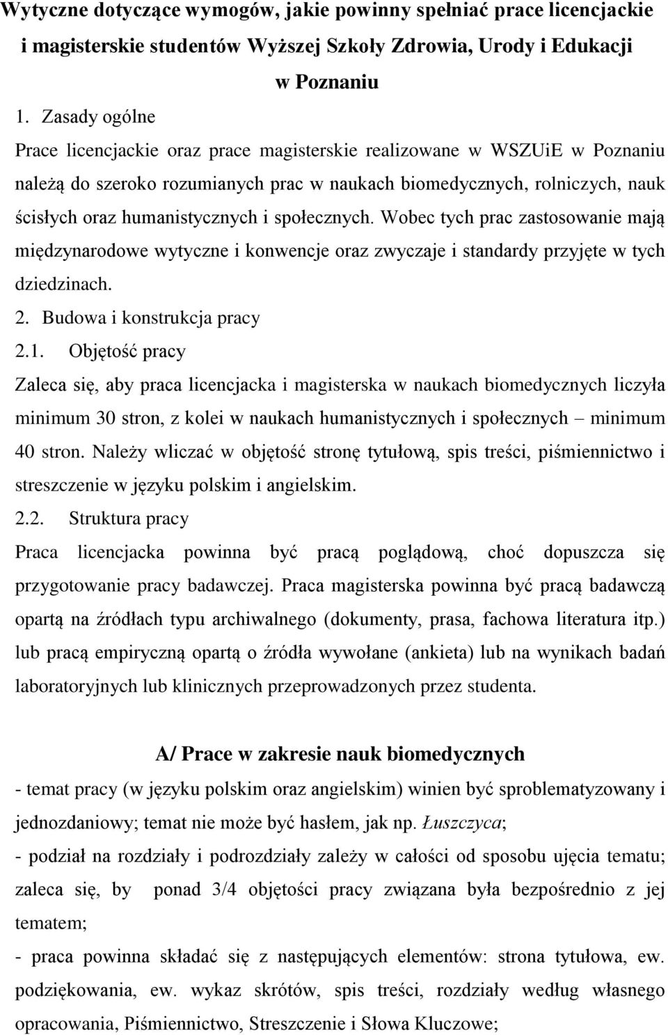 społecznych. Wobec tych prac zastosowanie mają międzynarodowe wytyczne i konwencje oraz zwyczaje i standardy przyjęte w tych dziedzinach. 2. Budowa i konstrukcja pracy 2.1.