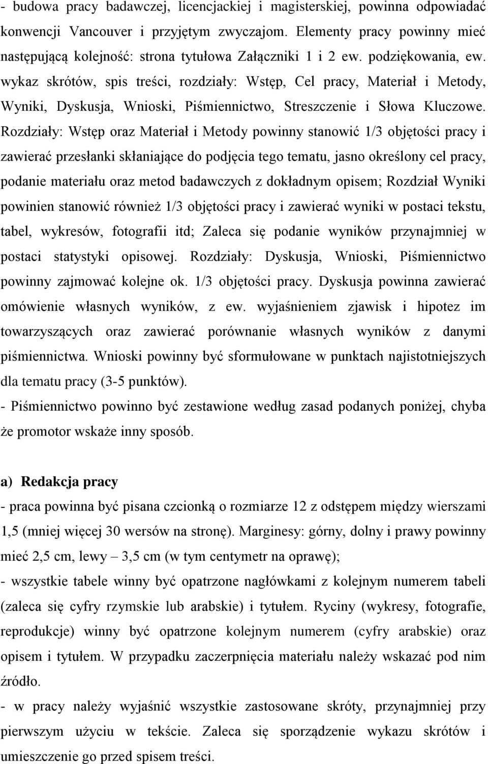 wykaz skrótów, spis treści, rozdziały: Wstęp, Cel pracy, Materiał i Metody, Wyniki, Dyskusja, Wnioski, Piśmiennictwo, Streszczenie i Słowa Kluczowe.