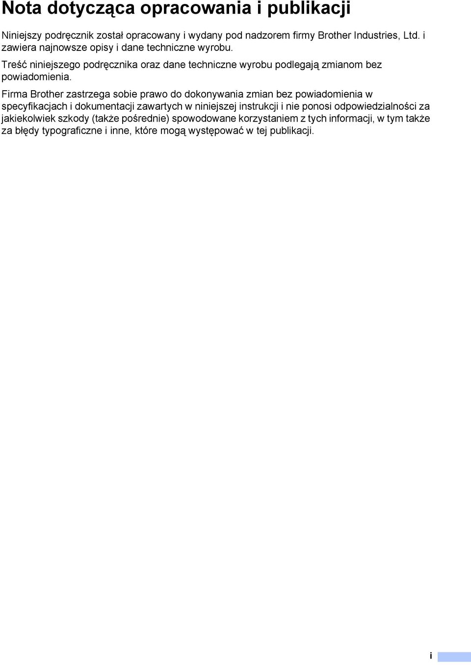 Firma Brother zastrzega sobie prawo do dokonywania zmian bez powiadomienia w specyfikacjach i dokumentacji zawartych w niniejszej instrukcji i nie ponosi