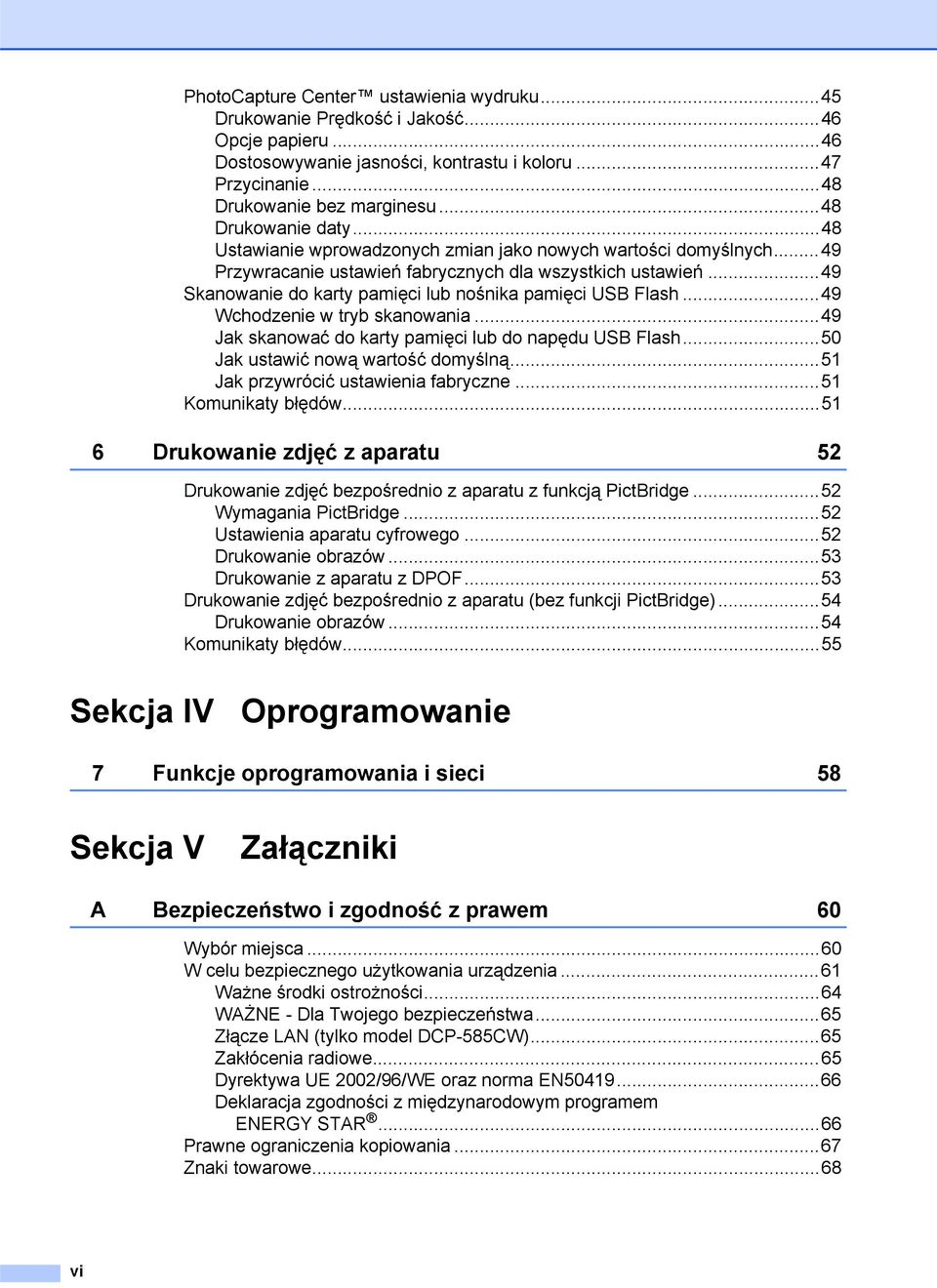 ..49 Skanowanie do karty pamięci lub nośnika pamięci USB Flash...49 Wchodzenie w tryb skanowania...49 Jak skanować do karty pamięci lub do napędu USB Flash...50 Jak ustawić nową wartość domyślną.