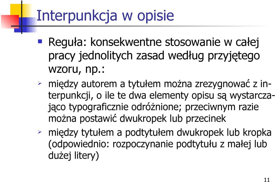 : między autorem a tytułem można zrezygnować z interpunkcji, o ile te dwa elementy opisu są