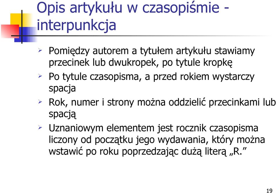 Rok, numer i strony można oddzielić przecinkami lub spacją Uznaniowym elementem jest rocznik