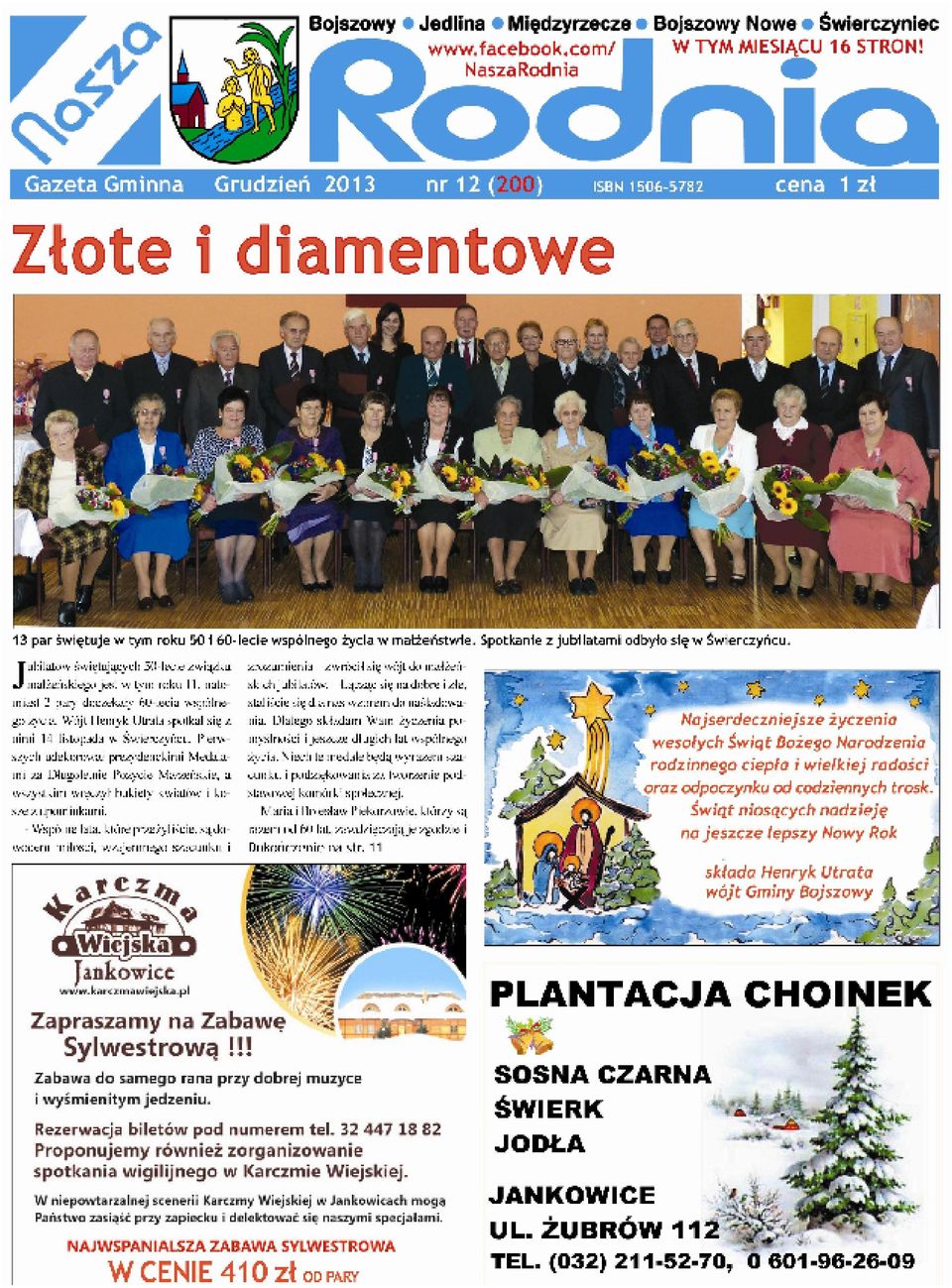 ubilatów świętujących 50-lecie związku małżeńskiego jest w tym roku 11, natomiast 2 pary doczekały 60-lecia wspólnego życia. Wójt Henryk Utrata spotkał się z nimi 14 listopada w Świerczyńcu.