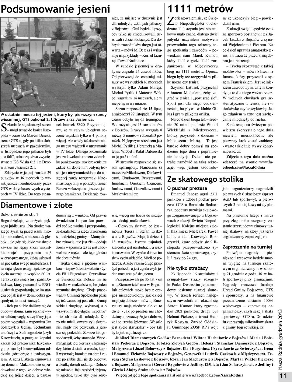 walczyli o utrzymanie więcej. Ale wtedy też do ostatnie- w listopadzie jego piłkarze byli w IV lidze.