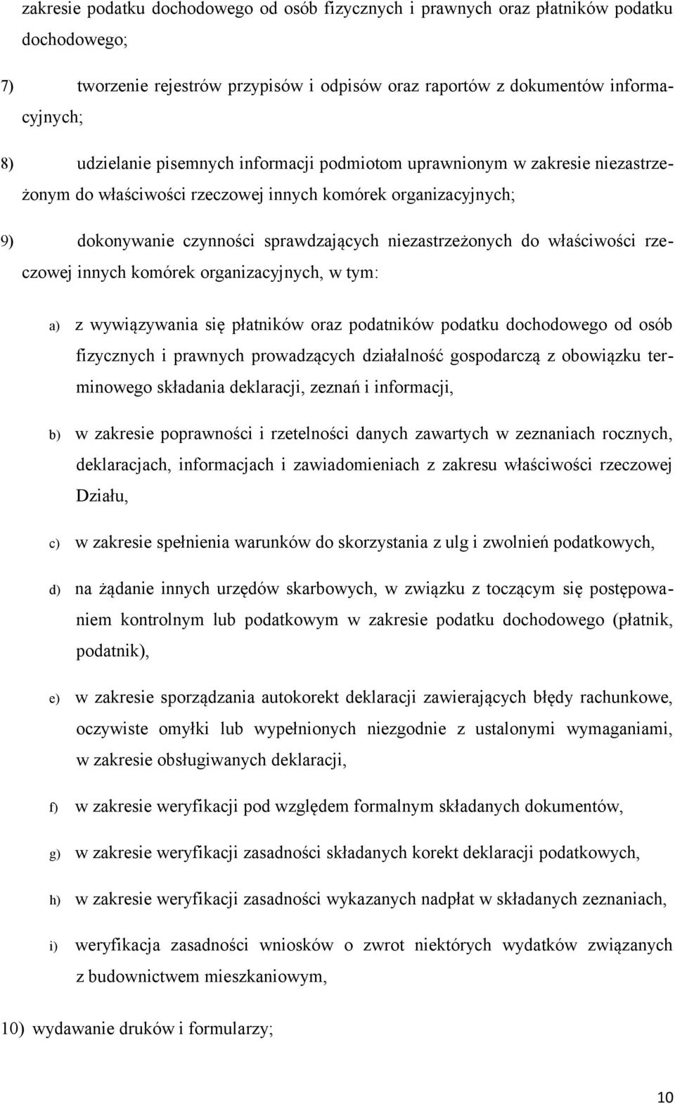 rzeczowej innych komórek organizacyjnych, w tym: a) z wywiązywania się płatników oraz podatników podatku dochodowego od osób fizycznych i prawnych prowadzących działalność gospodarczą z obowiązku