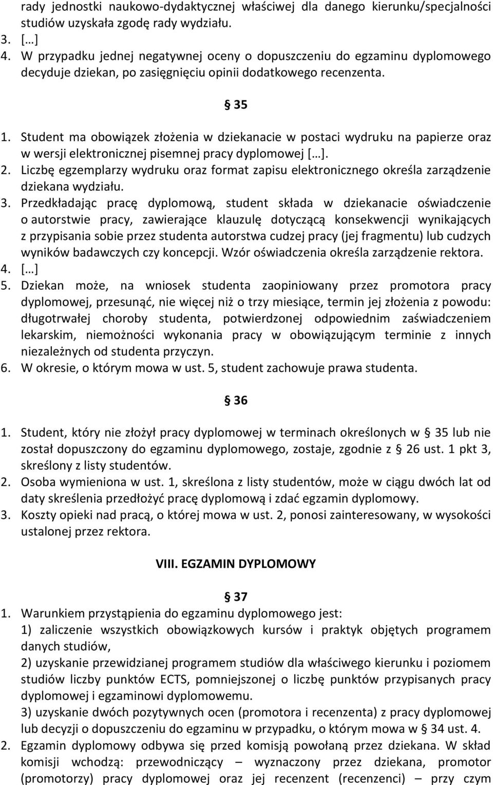 Student ma obowiązek złożenia w dziekanacie w postaci wydruku na papierze oraz w wersji elektronicznej pisemnej pracy dyplomowej [ ]. 2.