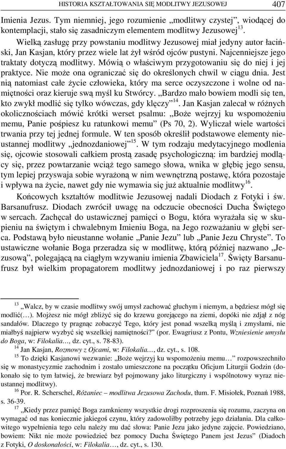 Mówią o właściwym przygotowaniu się do niej i jej praktyce. Nie może ona ograniczać się do określonych chwil w ciągu dnia.