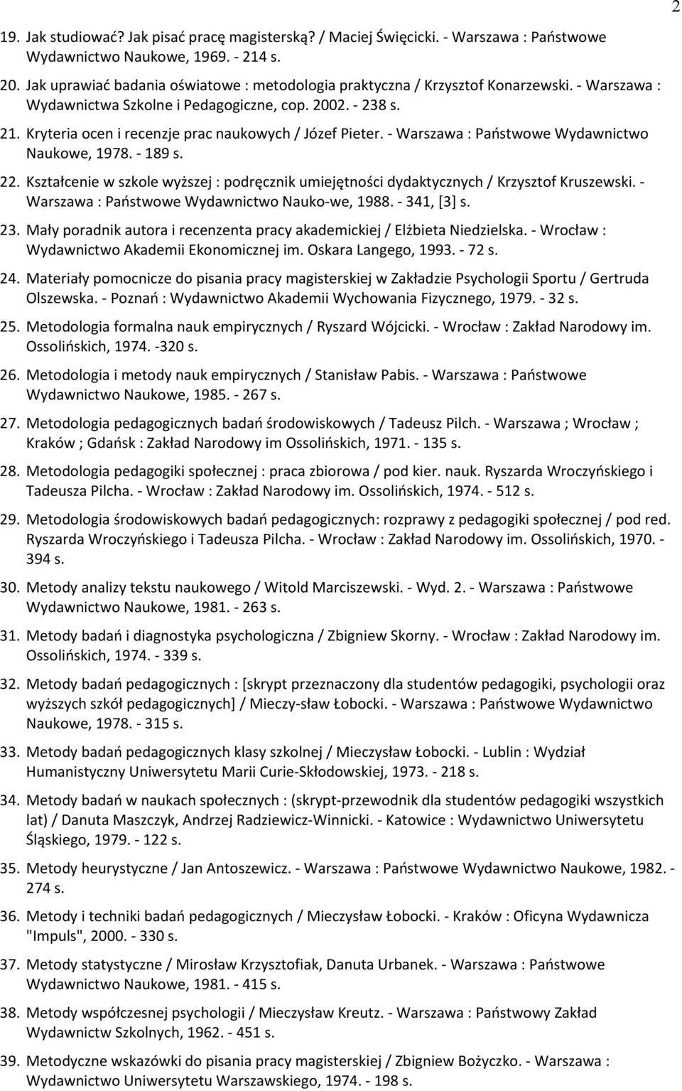 Kryteria ocen i recenzje prac naukowych / józef Pieter. - Warszawa : Państwowe Wydawnictwo Naukowe, 1978. - 189 s. 22.